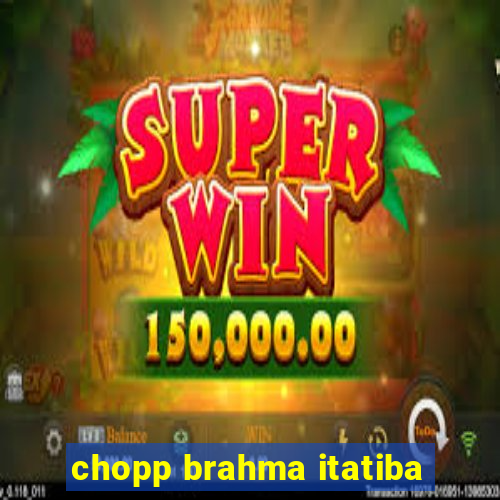 chopp brahma itatiba